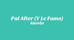 Pal After (Y le Fumo) Lyrics