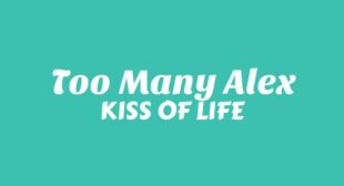 Too Many Alex Lyrics – KISS OF LIFE