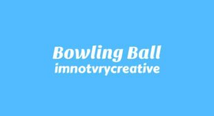 Bowling Ball Lyrics – imnotvrycreative