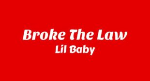 Broke the Law Lyrics – Lil Baby