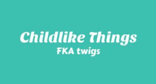 Childlike Things Song Lyrics