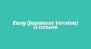 EASY (Japanese Version) Lyrics – LE SSERAFIM