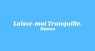 Laisse-moi tranquille. Lyrics