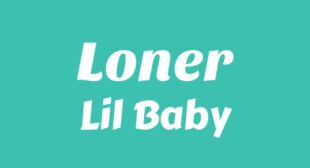 Loner Lyrics – Lil Baby