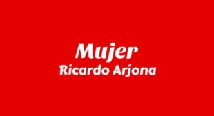 Mujer Lyrics – Ricardo Arjona