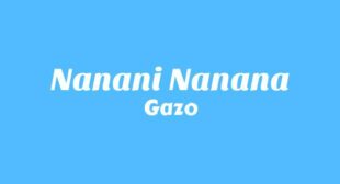 NANANI NANANA Lyrics – Gazo