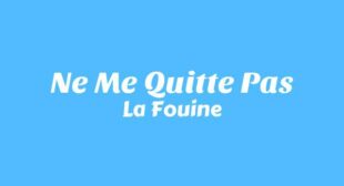 Ne Me Quitte Pas Lyrics – La Fouine