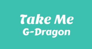 TAKE ME Lyrics – G-Dragon