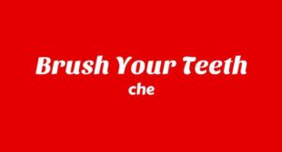 Brush Your Teeth Lyrics – che