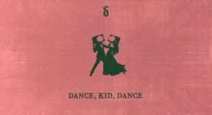 Dance, Kid, Dance Song Lyrics