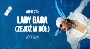 Lady Gaga (zejdź w doł) Lyrics – White 2115