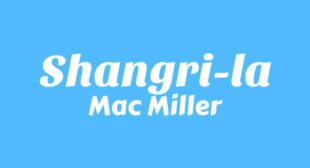 Shangri-La Lyrics – Mac Miller