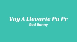 VOY A LLeVARTE PA PR Lyrics – Bad Bunny