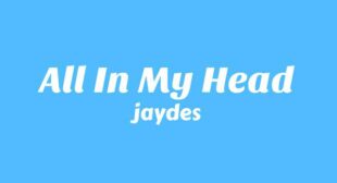 All in my head Lyrics – jaydes