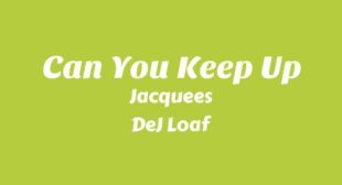Can You Keep Up Lyrics – Jacquees
