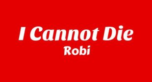 I CANNOT DIE Lyrics – Robi