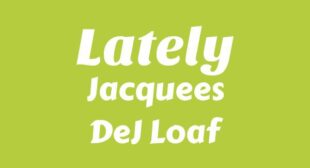 Lately Lyrics – Jacquees