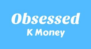 Obsessed Lyrics – K Money