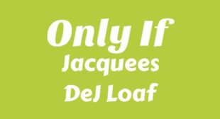 Only If Lyrics – Jacquees