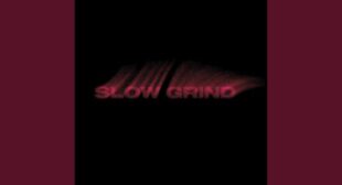 Slow Grind Song Lyrics