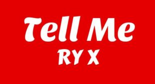 Tell Me Lyrics – RY X