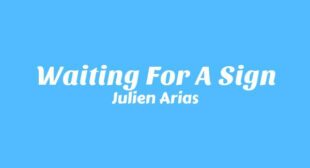 Waiting For A Sign Lyrics – Julien Arias
