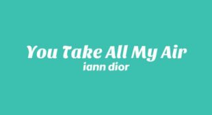 You Take All My Air Lyrics – iann dior