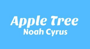 Apple Tree Lyrics – Noah Cyrus