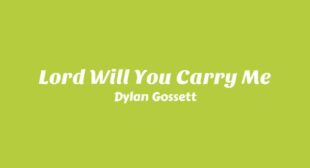 Lord Will You Carry Me Song Lyrics
