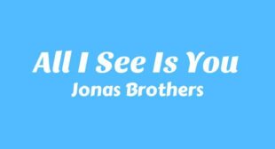 All I See Is You Lyrics – Jonas Brothers