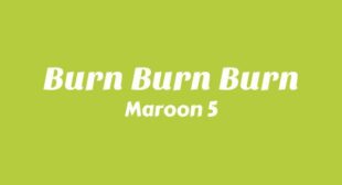 Burn Burn Burn Lyrics – Maroon 5
