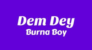 Lyrics of Dem Dey Song