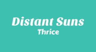 Distant Suns Lyrics – Thrice