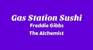 Gas Station Sushi Lyrics – Freddie Gibbs