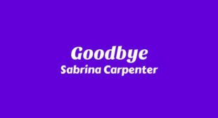 Goodbye Lyrics – Sabrina Carpenter