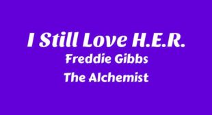 I Still Love H.E.R. Lyrics – Freddie Gibbs