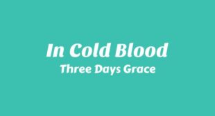 In Cold Blood Lyrics – Three Days Grace