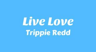 Live Love Lyrics – Trippie Redd