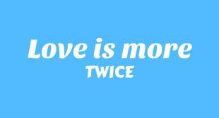 Love Is More Lyrics – TWICE