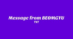 Message from BEOMGYU Lyrics – BEOMGYU Lyrics by TXT