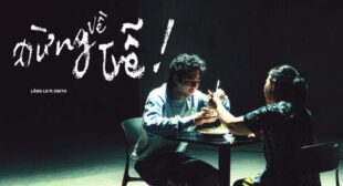 Lyrics of ĐỪNG VỀ TRỄ Song