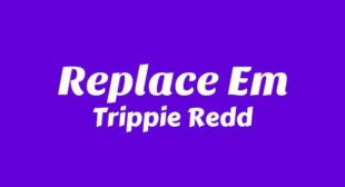 Lyrics of Replace Em Song