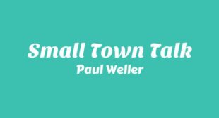 Lyrics of Small Town Talk Song
