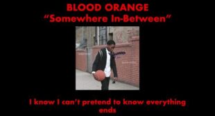Somewhere In Between Lyrics – Blood Orange