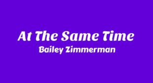 At The Same Time Lyrics – Bailey Zimmerman