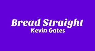 Bread Straight Lyrics – Kevin Gates