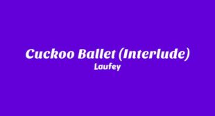 Cuckoo Ballet (Interlude) Lyrics – Laufey