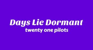 Days Lie Dormant Lyrics