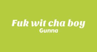 Lyrics of Fuk wit cha boy Song