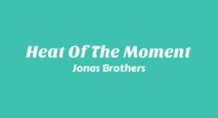Heat Of The Moment Lyrics – Jonas Brothers